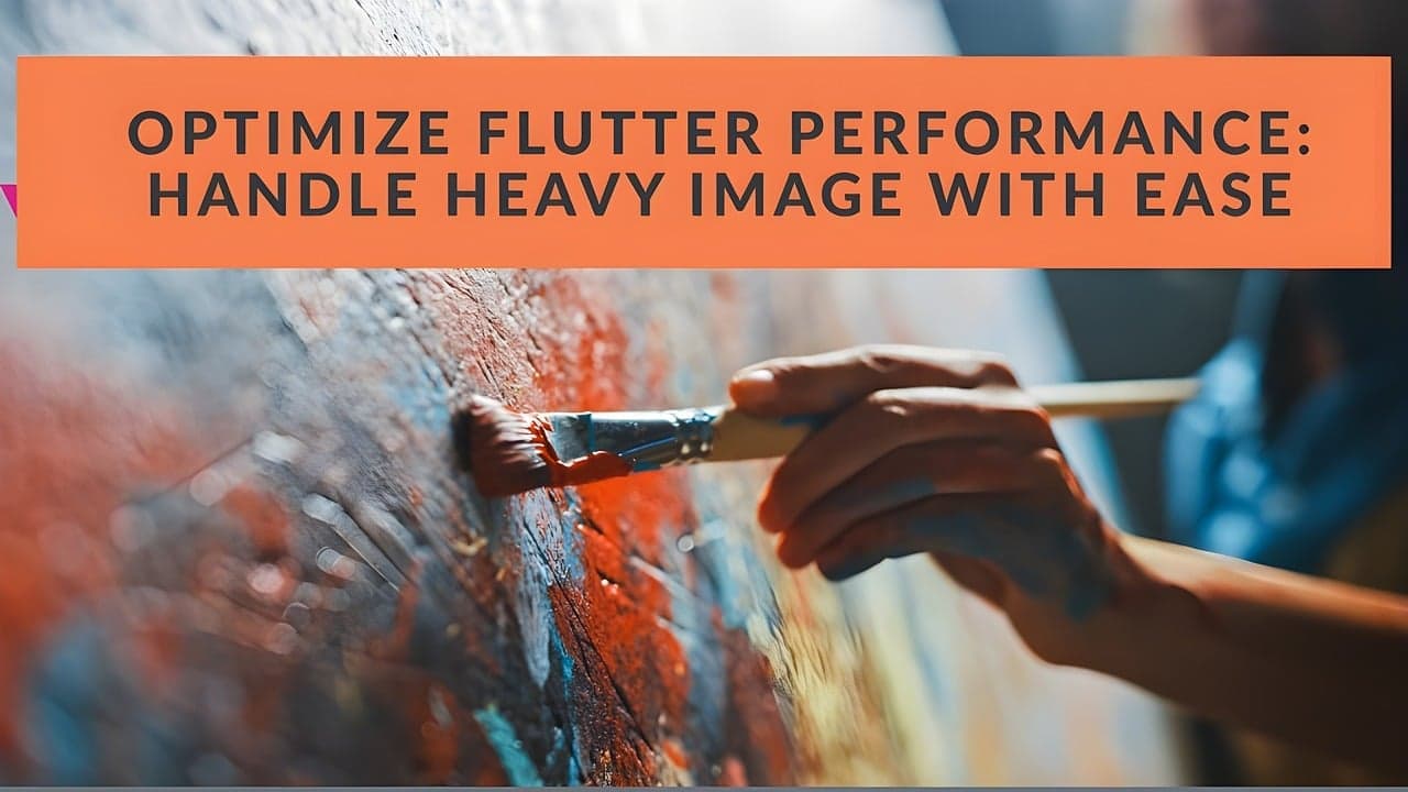 Optimize Flutter Performance: Handle Heavy Image with Ease