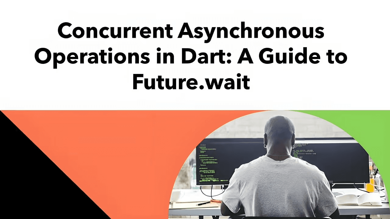 Concurrent Asynchronous Operations in Dart: A Guide to Future.wait